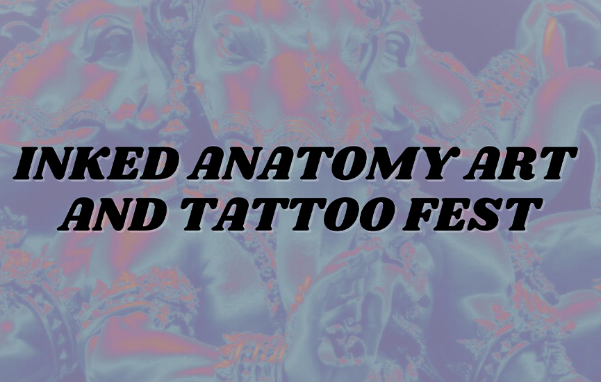 More Info for Inked Anatomy Art & Tattoo Festival